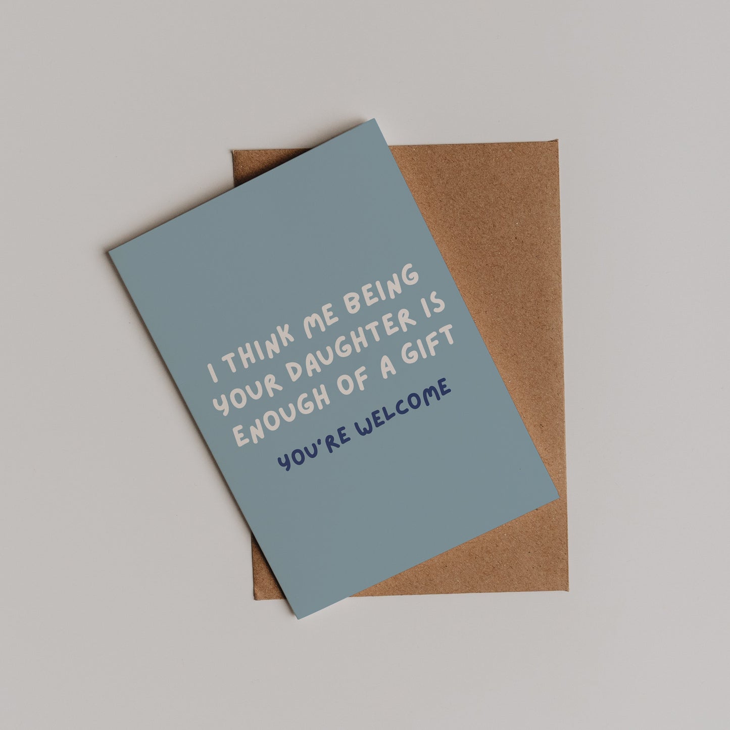 You're Welcome I'm Your Daughter Card