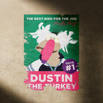 Dustin The Turkey For President Print