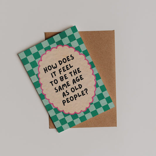 Same Age As Old People Card