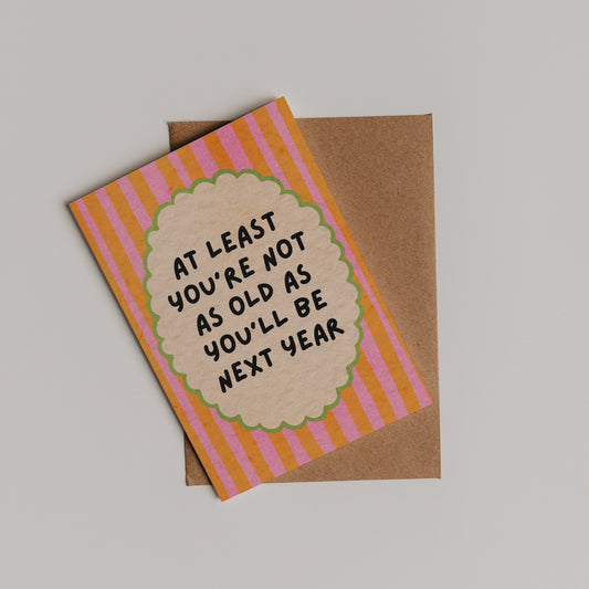 Not As Old As Next Year Card