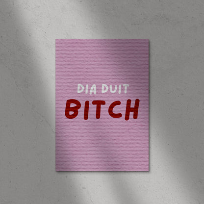 Dia Duit Bitch Print