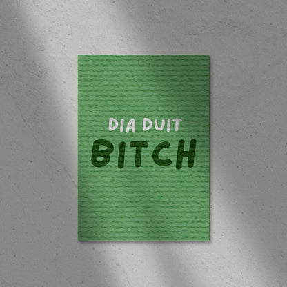 Dia Duit Bitch Print
