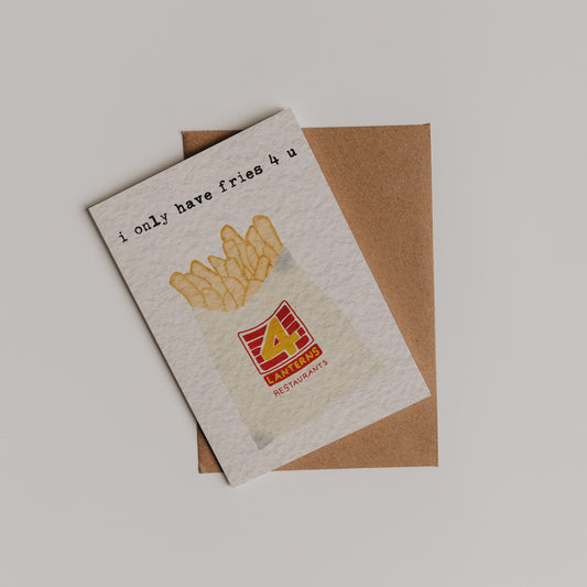 I Only Have Fries 4 U
