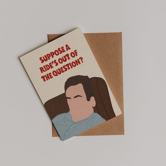 Suppose a Ride's out of the Question? Card