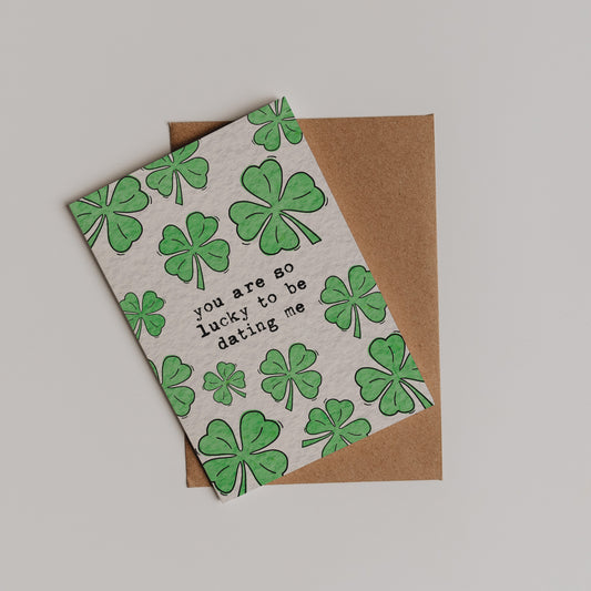 You Are So Lucky To Be Dating Me Card